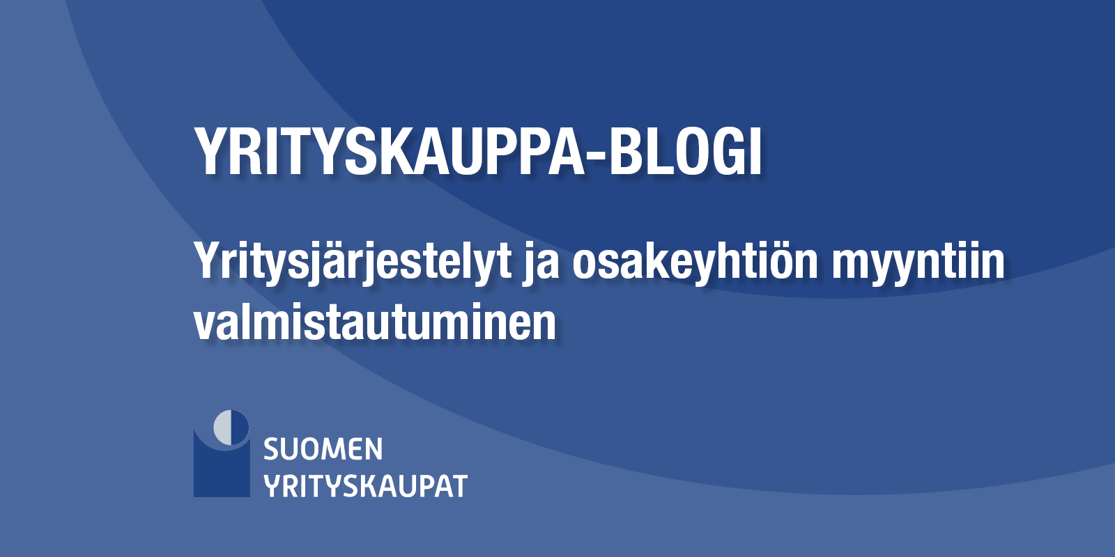 Yrityskauppablogi: Yritysjärjestelyt ja osakeyhtiön myyntiin valmistautuminen