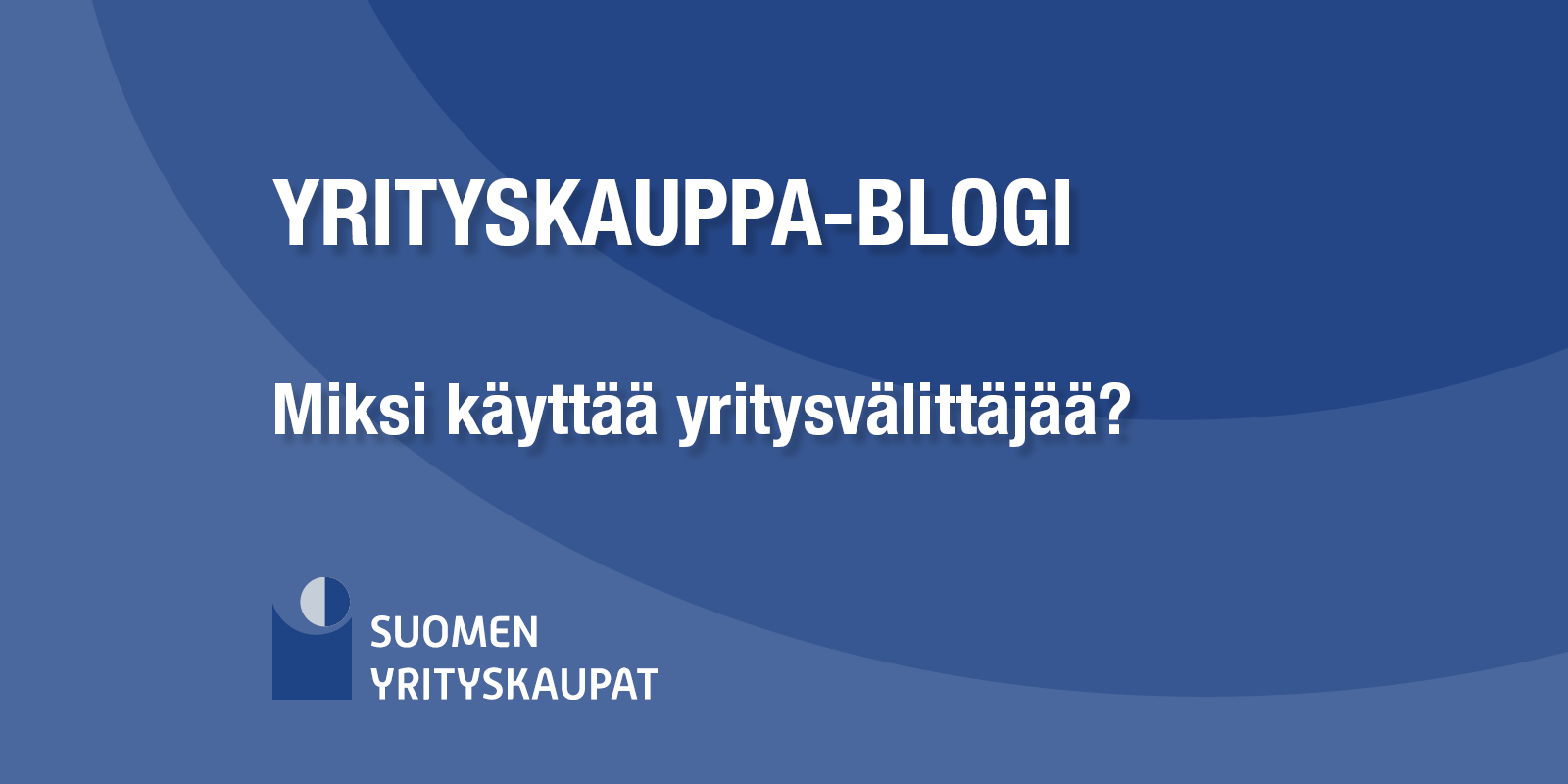 Yrityskauppablogi: Miksi käyttää yritysvälittäjää yrityskaupassa?