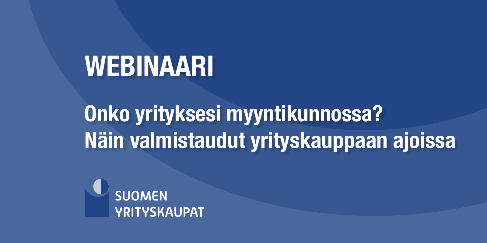 Webinaaritallenne: Onko yrityksesi myyntikunnossa? Näin valmistaudut yrityskauppaan ajoissa
